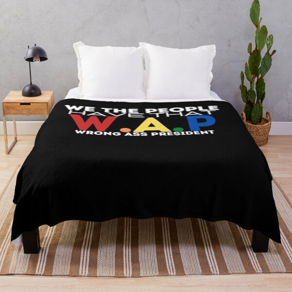 Item preview, We the people have that WAP wrong ass president designed and sold by PIXEcompany.