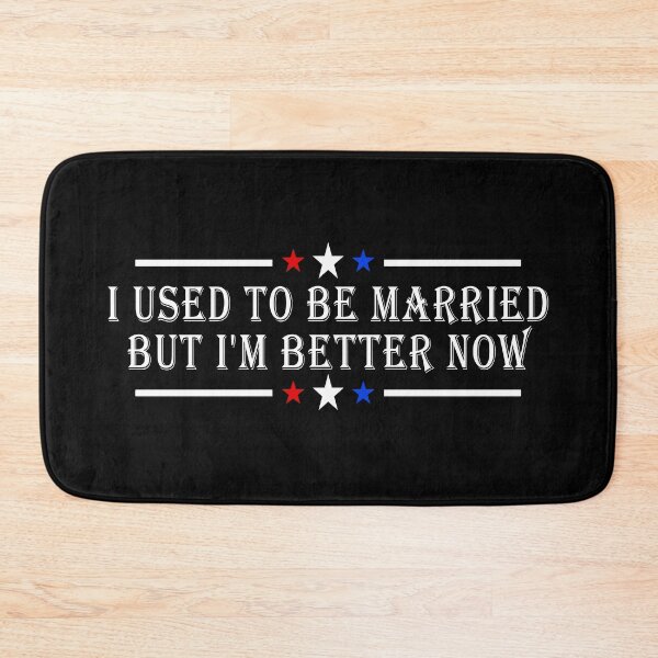 Item preview, I Used To Be Married But I'm Better Now designed and sold by Imadovic.