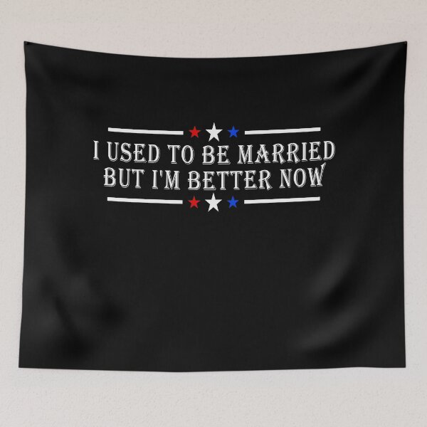 Item preview, I Used To Be Married But I'm Better Now designed and sold by Imadovic.