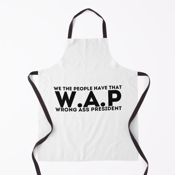 Item preview, We the people have that WAP wrong ass president designed and sold by PIXEcompany.