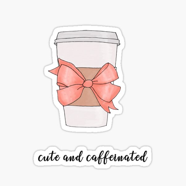 Cute and Caffeinated Sticker