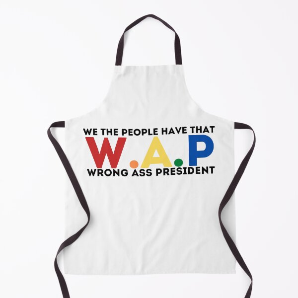 Item preview, We the people have that WAP wrong ass president designed and sold by PIXEcompany.