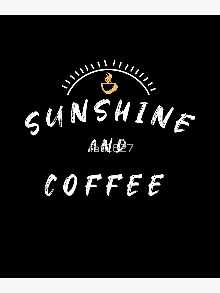 Discover Sunshine And Coffee, International Coffee Day,caffe Late,funny Premium Matte Vertical Posters