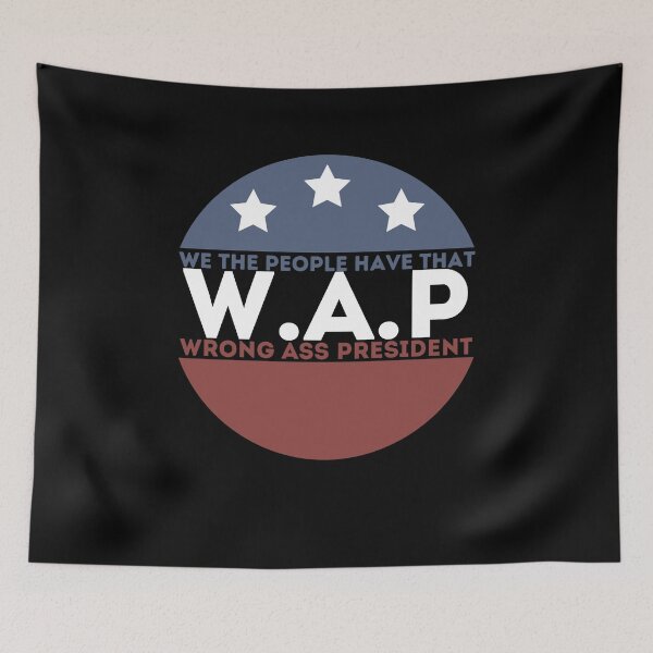 Item preview, Copy of We the people have that WAP wrong ass president designed and sold by PIXEcompany.