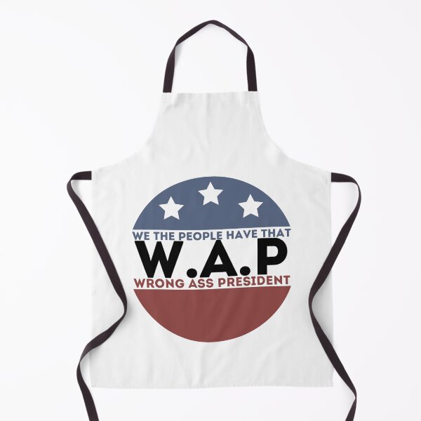Item preview, We the people have that WAP wrong ass president designed and sold by PIXEcompany.