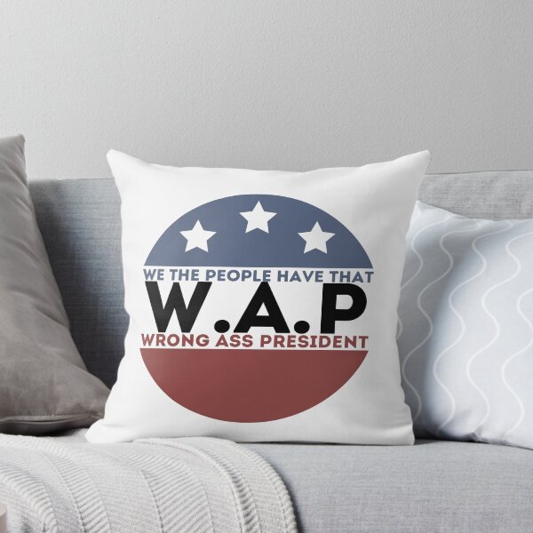 Item preview, We the people have that WAP wrong ass president designed and sold by PIXEcompany.