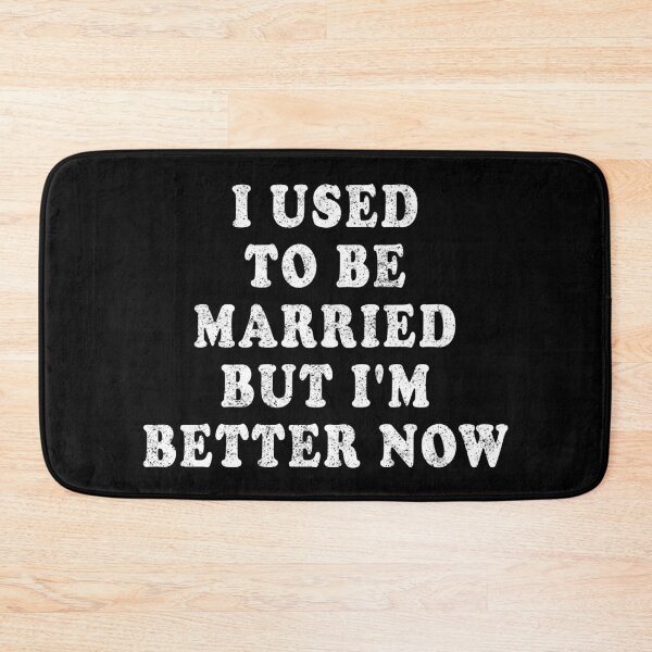 Item preview, I Used To Be Married But I'm Better Now designed and sold by Imadovic.