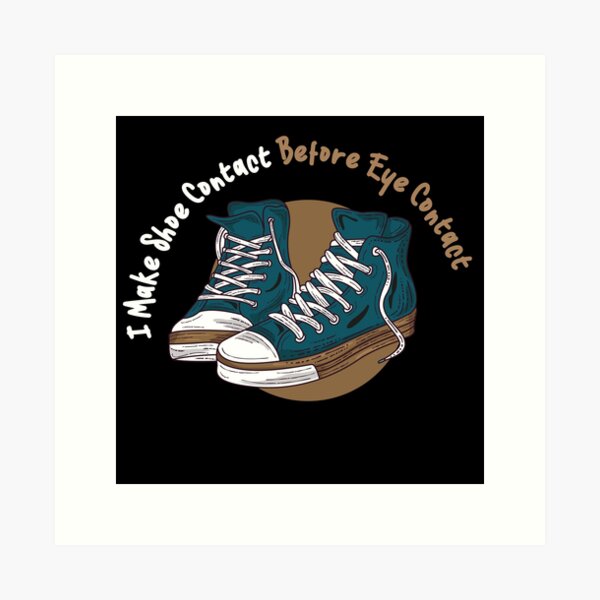 Item preview, I MAKE SHOE CONTACT BEFORE EYE CONTACT - shoes collector gift idea designed and sold by artigraph.