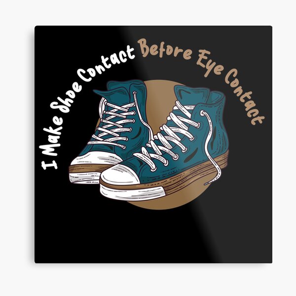 Item preview, I MAKE SHOE CONTACT BEFORE EYE CONTACT - shoes collector gift idea designed and sold by artigraph.