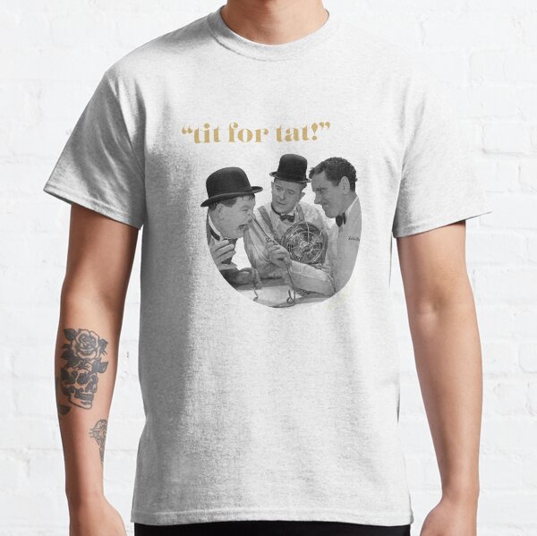 "Tit For Tat" Classic T-Shirt