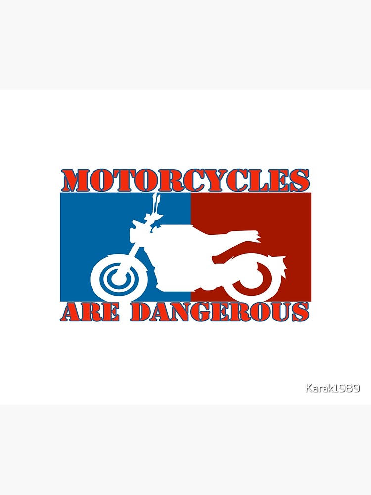 "Motorcycles Are Dangerous" Poster for Sale by Karak1989 Redbubble