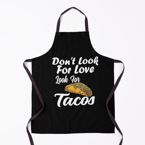 Item preview, don't look for love look for tacos designed and sold by nawal-shirt.