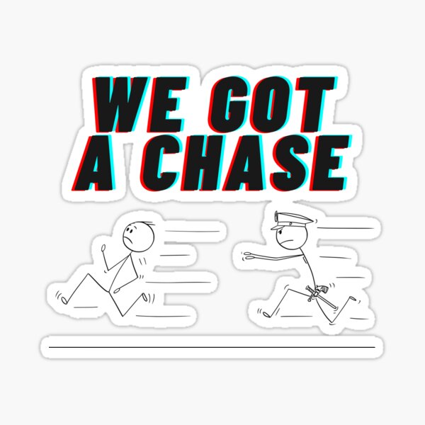 WE GOT A (STICK) CHASE Sticker