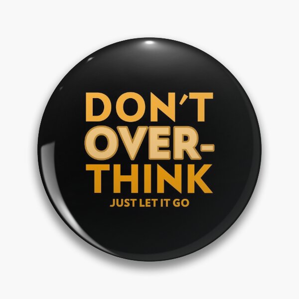 Item preview, DON'T OVER-THINK JUST LET IT GO designed and sold by Williams Anderson.