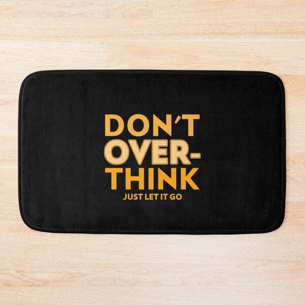 Item preview, DON'T OVER-THINK JUST LET IT GO designed and sold by Williams Anderson.