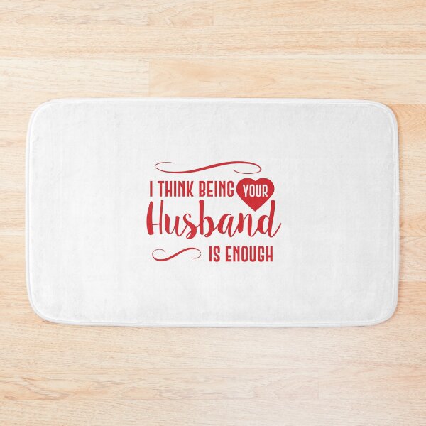 Item preview, i think being your husband is enough designed and sold by lefdaouired.