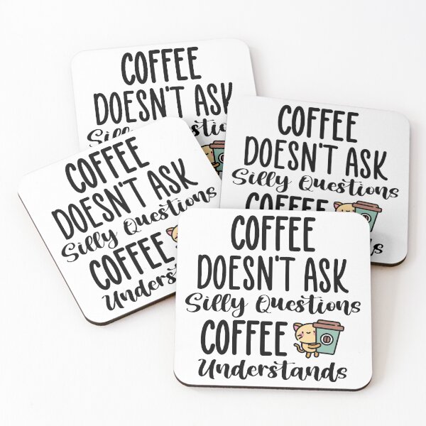 Item preview, Coffee Doesn't Ask Silly Questions Coffee Understands Funny Coffee Lover designed and sold by AJAD212.
