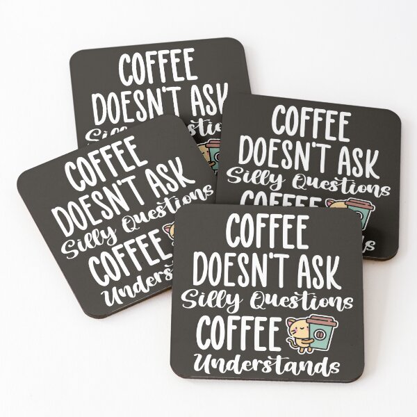Item preview, Coffee Doesn't Ask Silly Questions Coffee Understands Funny Coffee Drinker designed and sold by AJAD212.