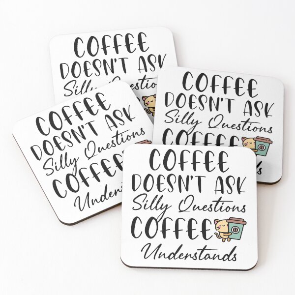 Item preview, Funny Coffee Lover Coffee Doesn't Ask Silly Questions Coffee Understands designed and sold by AJAD212.