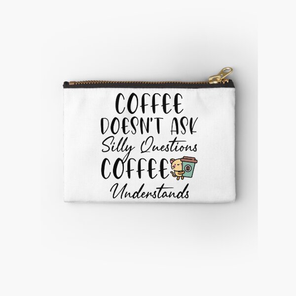 Item preview, Funny Coffee Lover Coffee Doesn't Ask Silly Questions Coffee Understands designed and sold by AJAD212.