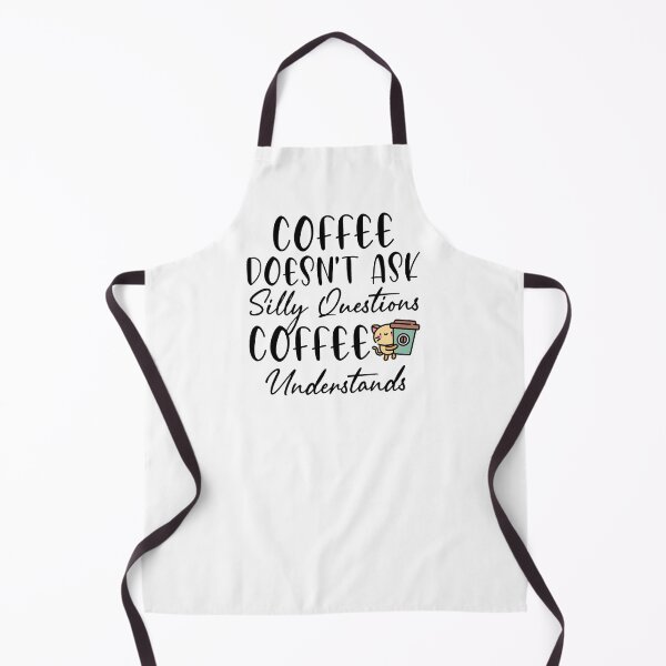 Item preview, Funny Coffee Lover Coffee Doesn't Ask Silly Questions Coffee Understands designed and sold by AJAD212.