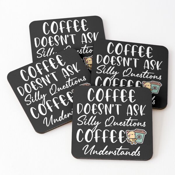 Item preview, Funny caffeine Lover Coffee Doesn't Ask Silly Questions Coffee Understands designed and sold by AJAD212.