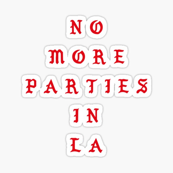 NO MORE PARTIES IN LA Sticker
