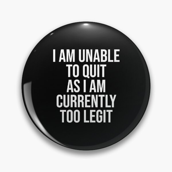 Item preview, Unable to Quit Too Legit designed and sold by corbrand.