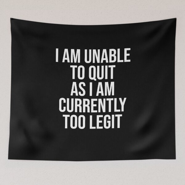 Item preview, Unable to Quit Too Legit designed and sold by corbrand.