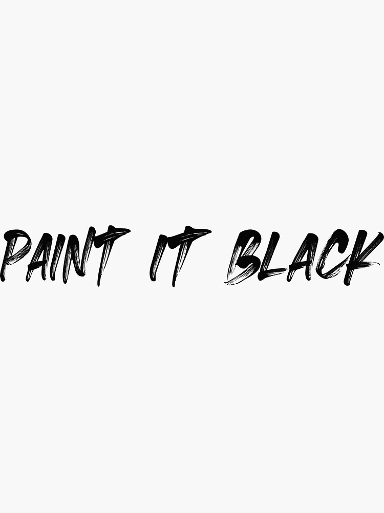 "Paint It Black" Sticker by StromToorper Redbubble