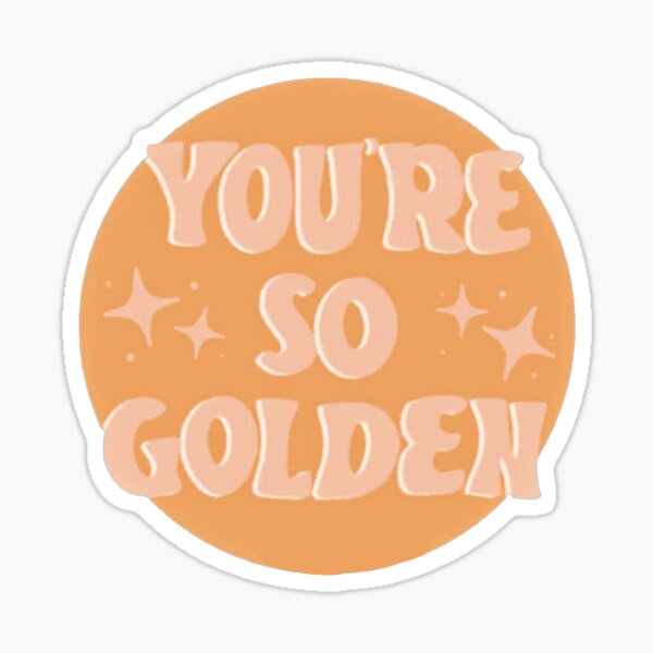You're so golden  Sticker
