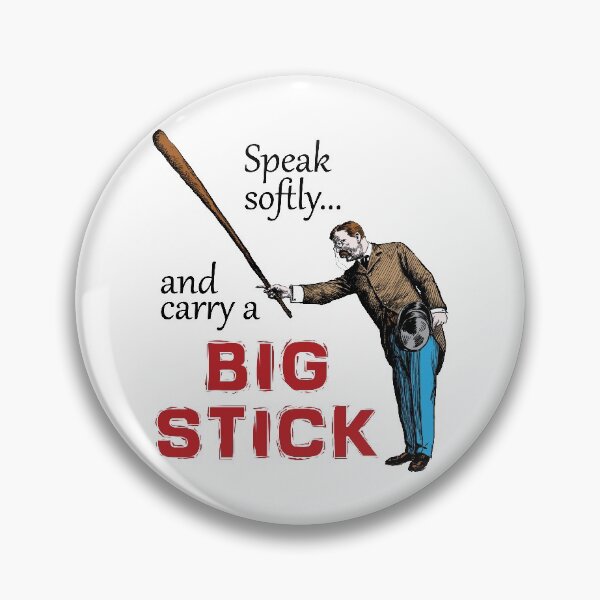 Item preview, Teddy Roosevelt Speak softly and carry a big stick designed and sold by Daikaisho.