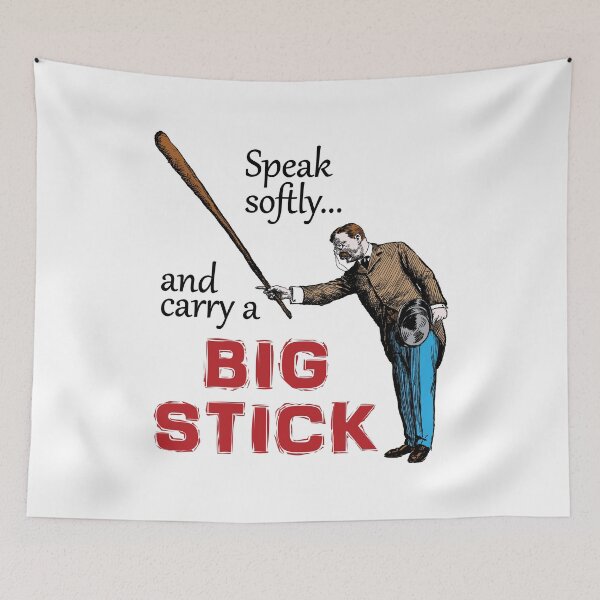 Item preview, Teddy Roosevelt Speak softly and carry a big stick designed and sold by Daikaisho.