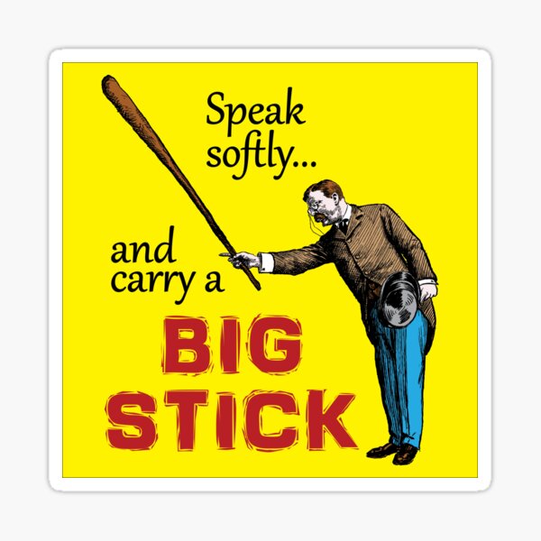 teddy-roosevelt-speak-softly-and-carry-a-big-stick-sticker-for-sale