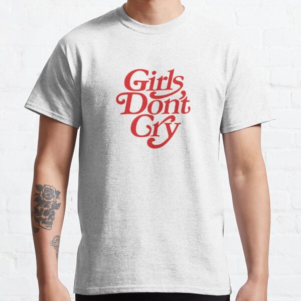 Girls Dont Cry T-Shirts for Sale | Redbubble