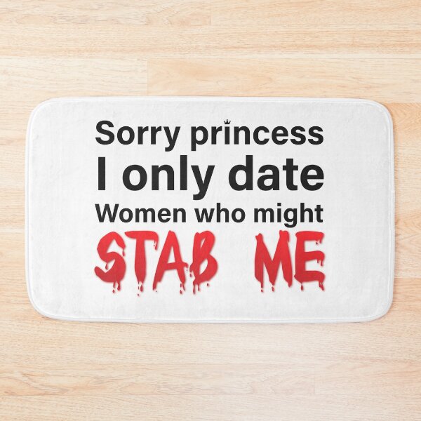 Item preview, Sorry princess i only date women who might stab me designed and sold by Glstudio.