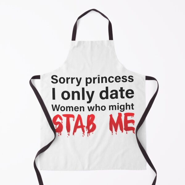 Item preview, Sorry princess i only date women who might stab me designed and sold by Glstudio.