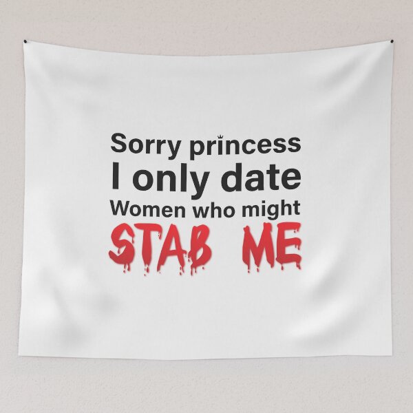 Item preview, Sorry princess i only date women who might stab me designed and sold by Glstudio.