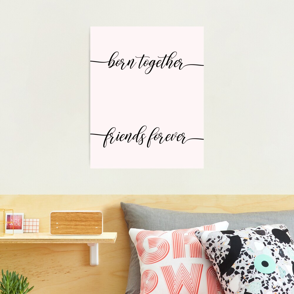 Born Together Friends Forever – Twin decor