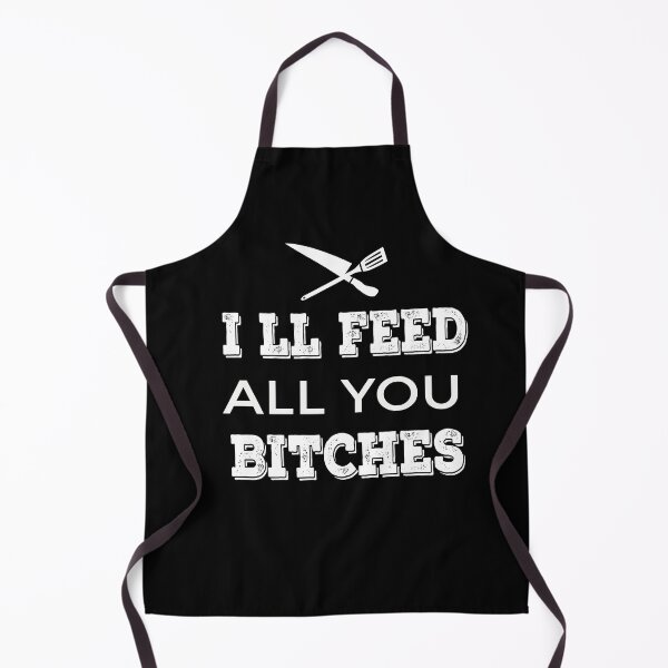 Item preview, I'll Feed All You Bitches Funny Kitchen  Joke Gift Father's Day Mother's Day designed and sold by zeely.