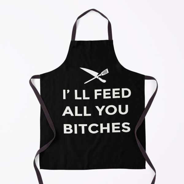 Item preview,  I'll Feed All You Bitches Funny Kitchen  Joke Gift Father's Day Mother's Day designed and sold by zeely.