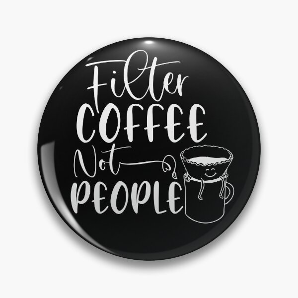 Item preview, Filter Coffee Not People Funny Coffee Lover designed and sold by AJAD212.