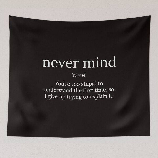 Item preview, Funny Definition: Never Mind designed and sold by T-ShirtGuy.