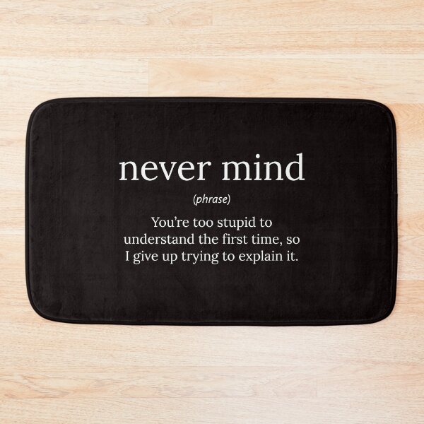 Item preview, Funny Definition: Never Mind designed and sold by T-ShirtGuy.