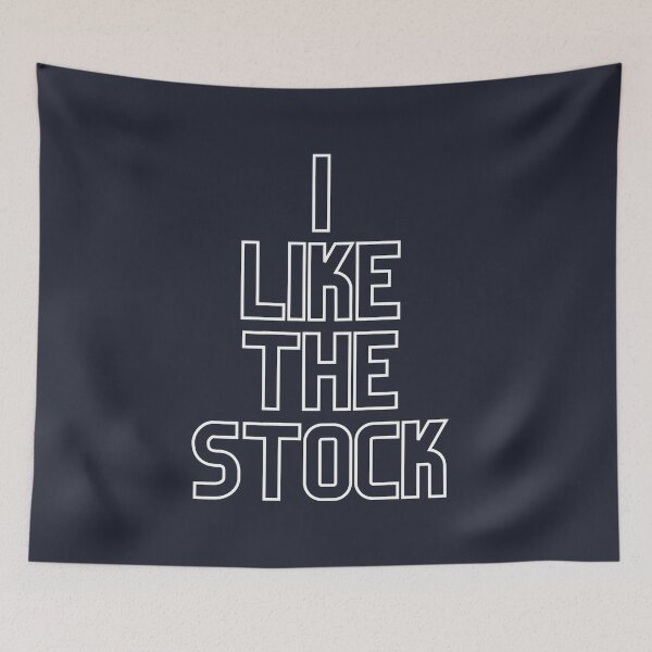 Item preview, I Like The Stock designed and sold by GleamingGiant.