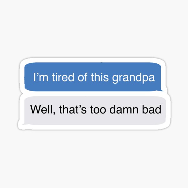 "I'm Tired Grandpa" Sticker for Sale by sedrann15 Redbubble