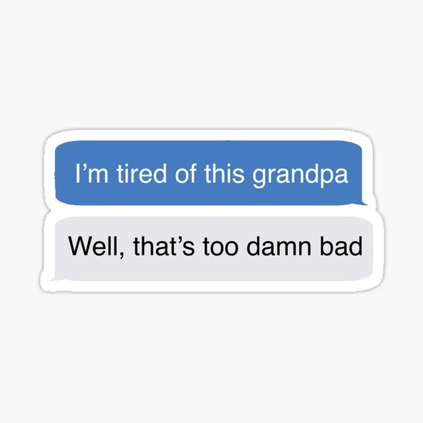 I M Tired Grandpa Sticker By Sedrann15 Redbubble