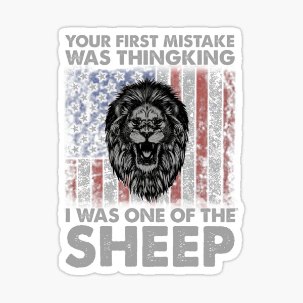 Item preview, Your First Mistake Was Thingking I Was One The Sheep Lion America Flag Shirt designed and sold by Newbalances70.