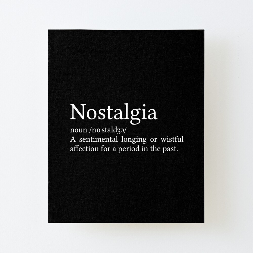 Nostalgia Definition Art Board Print for Sale by Jamila Benito | Redbubble