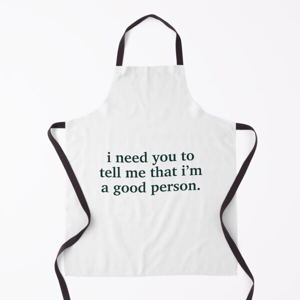 Item preview, I need you to tell me that I'm a good person. designed and sold by despair-.